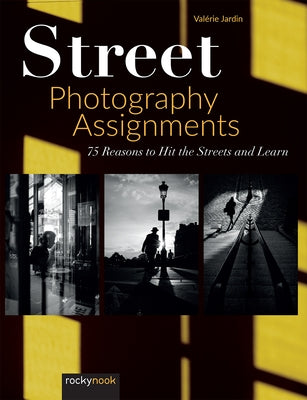 Street Photography Assignments: 75 Reasons to Hit the Streets and Learn - Paperback | Diverse Reads