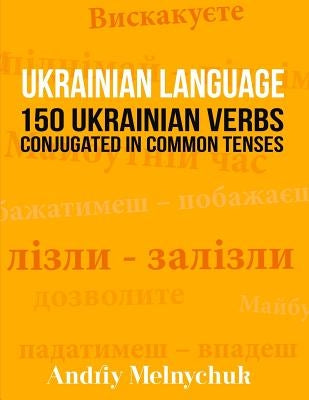 Ukrainian Language: 150 Ukrainian Verbs Conjugated in Common Tenses - Paperback | Diverse Reads
