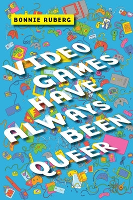 Video Games Have Always Been Queer - Paperback | Diverse Reads
