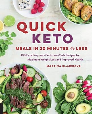 Quick Keto Meals in 30 Minutes or Less: 100 Easy Prep-and-Cook Low-Carb Recipes for Maximum Weight Loss and Improved Health - Paperback | Diverse Reads