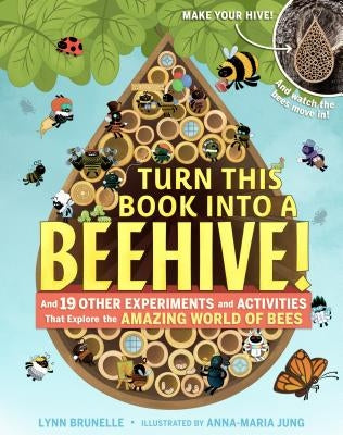 Turn This Book Into a Beehive!: And 19 Other Experiments and Activities That Explore the Amazing World of Bees - Paperback | Diverse Reads