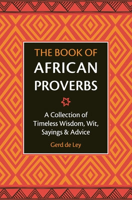 The Book of African Proverbs: A Collection of Timeless Wisdom, Wit, Sayings & Advice - Hardcover | Diverse Reads