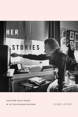 Her Stories: Daytime Soap Opera and US Television History - Paperback | Diverse Reads