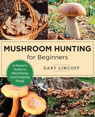Mushroom Hunting for Beginners: A Starter's Guide to Identifying and Foraging Fungi - Paperback | Diverse Reads