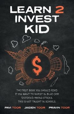Learn 2 Invest Kid: The first book you should read if you want to invest in blue chip dividend paying stocks. This is not taught in school - Paperback | Diverse Reads