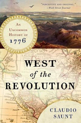 West of the Revolution: An Uncommon History of 1776 - Paperback | Diverse Reads