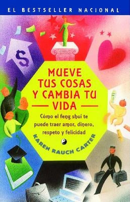 Mueve tus cosas y cambia tu vida (Move Your Stuff, Change Your Life): Como el feng shui te puede traer amor, dinero, respeto y felicidad (How to Use Feng Shui to Get Love, Money, Respect and Happiness) - Paperback | Diverse Reads