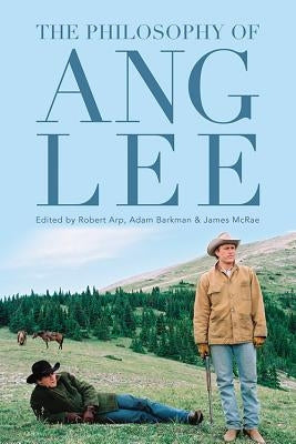 The Philosophy of Ang Lee - Hardcover | Diverse Reads