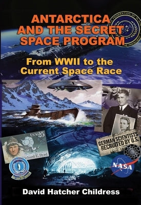 Antarctica and the Secret Space Program: From WWII to the Current Space Race - Paperback | Diverse Reads
