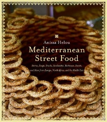 Mediterranean Street Food: Stories, Soups, Snacks, Sandwiches, Barbecues, Sweets, and More from Europe, North Africa, and the Middle East - Paperback | Diverse Reads