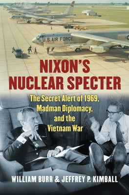 Nixon's Nuclear Specter: The Secret Alert of 1969, Madman Diplomacy, and the Vietnam War - Hardcover | Diverse Reads