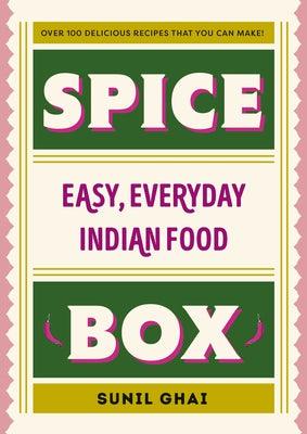Spice Box: Easy, Everyday Indian Food - Hardcover | Diverse Reads