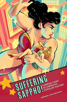 Suffering Sappho!: Lesbian Camp in American Popular Culture - Paperback | Diverse Reads