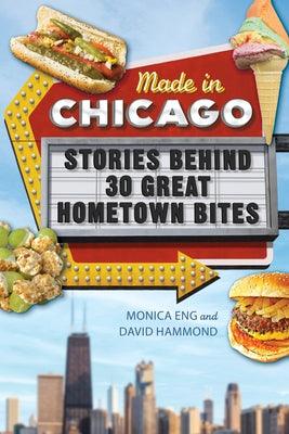 Made in Chicago: Stories Behind 30 Great Hometown Bites - Paperback | Diverse Reads