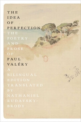 The Idea of Perfection: The Poetry and Prose of Paul Valéry; A Bilingual Edition - Paperback | Diverse Reads