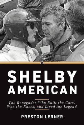 Shelby American: The Renegades Who Built the Cars, Won the Races, and Lived the Legend - Hardcover | Diverse Reads