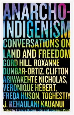 Anarcho-Indigenism: Conversations on Land and Freedom - Paperback |  Diverse Reads