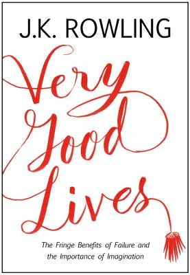 Very Good Lives: The Fringe Benefits of Failure and the Importance of Imagination - Hardcover | Diverse Reads