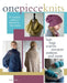One-Piece Knits: 25 Seamless Patterns Knitted in the Round-Hats, Bags, Scarves, Sweaters, Mittens and More - Paperback | Diverse Reads