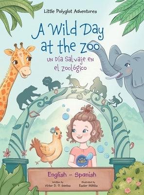 A Wild Day at the Zoo / Un Día Salvaje en el Zoológico - Bilingual Spanish and English Edition: Children's Picture Book - Hardcover | Diverse Reads