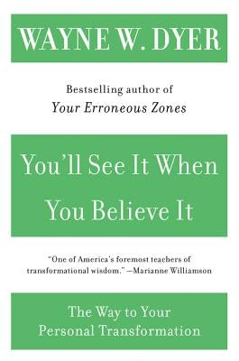 You'll See It When You Believe It: The Way to Your Personal Transformation - Paperback | Diverse Reads
