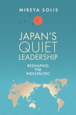 Japan's Quiet Leadership: Reshaping the Indo-Pacific - Paperback |  Diverse Reads