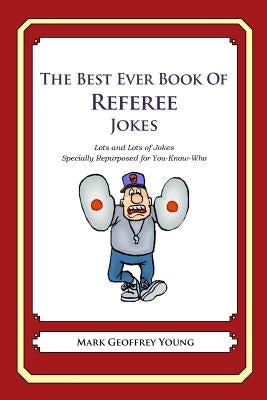The Best Ever Book of Referee Jokes: Lots and Lots of Jokes Specially Repurposed for You-Know-Who - Paperback | Diverse Reads