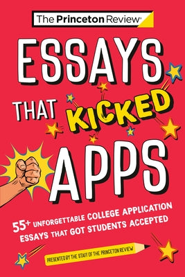 Essays that Kicked Apps: 55+ Unforgettable College Application Essays that Got Students Accepted - Paperback | Diverse Reads