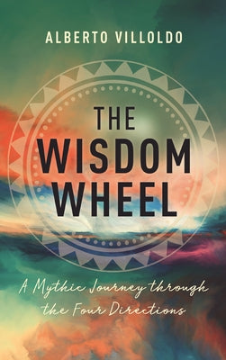 Wisdom Wheel: A Mythic Journey Through the Four Directions - Paperback | Diverse Reads
