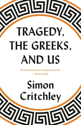 Tragedy, the Greeks, and Us - Paperback | Diverse Reads