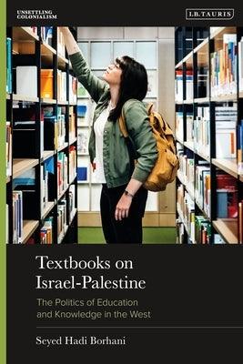 Textbooks on Israel-Palestine: The Politics of Education and Knowledge in the West - Paperback
