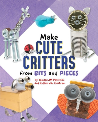 Make Cute Critters from Bits and Pieces - Hardcover | Diverse Reads