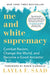 Me and White Supremacy: Combat Racism, Change the World, and Become a Good Ancestor - Paperback | Diverse Reads