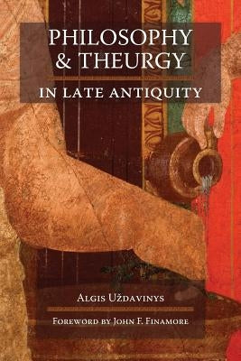 Philosophy and Theurgy in Late Antiquity - Paperback | Diverse Reads