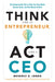 Think Like an Entrepreneur, Act Like a CEO: 50 Indispensable Tips to Help You Stay Afloat, Bounce Back, and Get Ahead at Work - Paperback | Diverse Reads