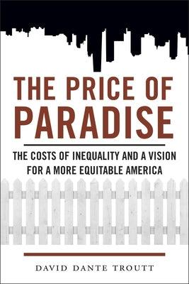 Price of Paradise: The Costs of Inequality and a Vision for a More Equitable America - Paperback |  Diverse Reads
