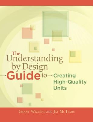 The Understanding by Design Guide to Creating High-Quality Units - Paperback | Diverse Reads