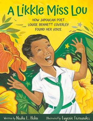 A Likkle Miss Lou: How Jamaican Poet Louise Bennett Coverley Found Her Voice - Hardcover |  Diverse Reads