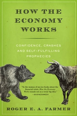 How the Economy Works: Confidence, Crashes and Self-Fulfilling Prophecies - Paperback | Diverse Reads