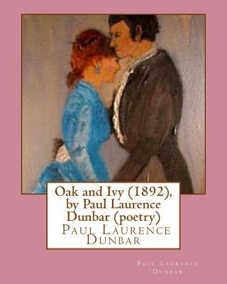 Oak and Ivy (1892), by Paul Laurence Dunbar (poetry) - Paperback | Diverse Reads