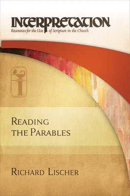 Reading the Parables (Interpretation: Resources for the Use of Scripture in the Church) - Hardcover | Diverse Reads