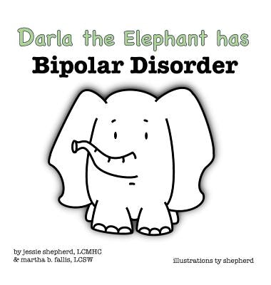 Darla the Elephant has Bipolar Disorder - Hardcover | Diverse Reads