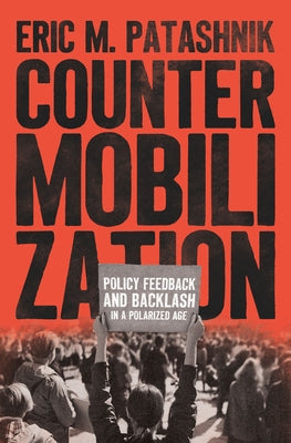 Countermobilization: Policy Feedback and Backlash in a Polarized Age - Paperback | Diverse Reads
