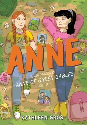 Anne: An Adaptation of Anne of Green Gables (Sort Of) - Hardcover | Diverse Reads