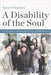 A Disability of the Soul: An Ethnography of Schizophrenia and Mental Illness in Contemporary Japan - Paperback | Diverse Reads