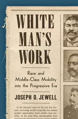 White Man's Work: Race and Middle-Class Mobility Into the Progressive Era - Paperback | Diverse Reads