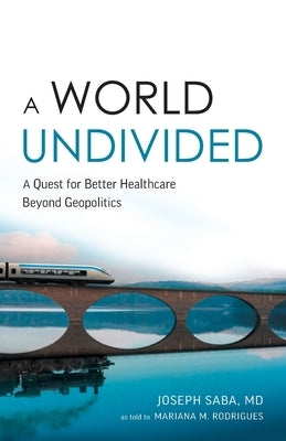 A World Undivided: A Quest for Better Healthcare Beyond Geopolitics - Paperback | Diverse Reads