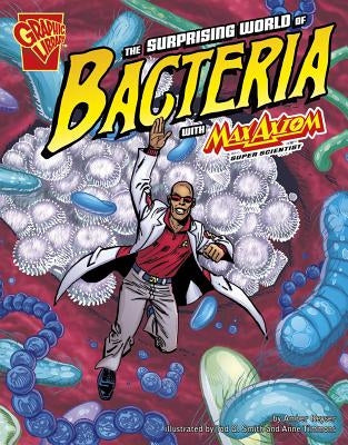 The Surprising World of Bacteria with Max Axiom, Super Scientist - Paperback | Diverse Reads