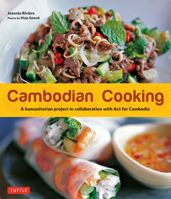 Cambodian Cooking: A humanitarian project in collaboration with Act for Cambodia - Paperback | Diverse Reads