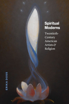 Spiritual Moderns: Twentieth-Century American Artists and Religion - Hardcover | Diverse Reads